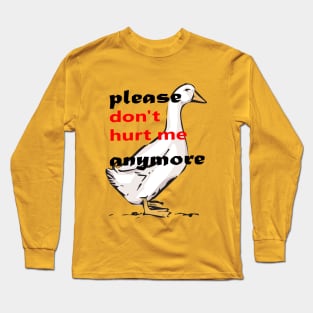 please don't hurt me anymore Long Sleeve T-Shirt
